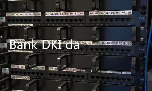 Bank DKI dan Bank Maluku Malut Resmi Bentuk Kelompok Usaha Bank (KUB)
